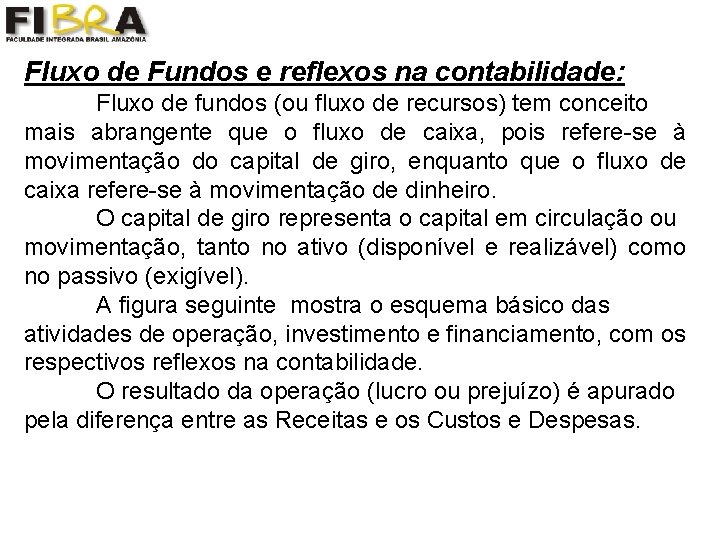 Fluxo de Fundos e reflexos na contabilidade: Fluxo de fundos (ou fluxo de recursos)