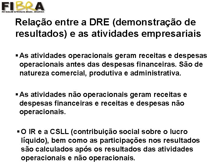 Relação entre a DRE (demonstração de resultados) e as atividades empresariais § As atividades