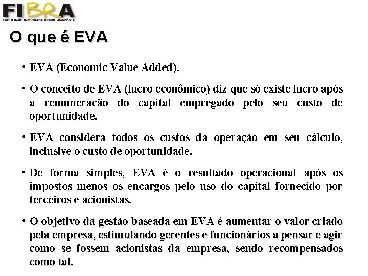 O que é EVA • EVA (Economic Value Added). • O conceito de EVA
