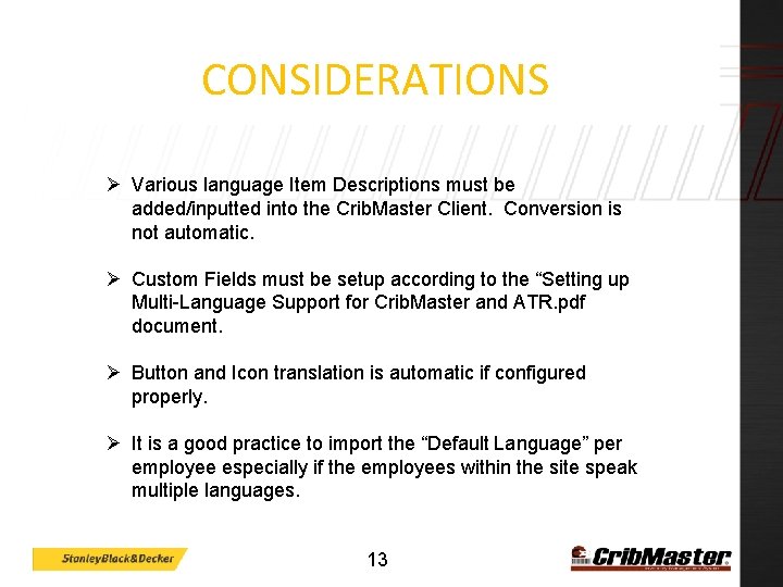 CONSIDERATIONS Ø Various language Item Descriptions must be added/inputted into the Crib. Master Client.