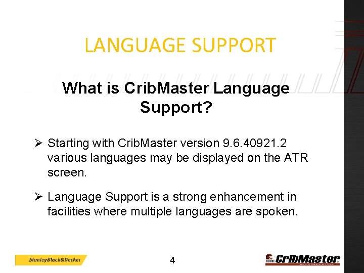 LANGUAGE SUPPORT What is Crib. Master Language Support? Ø Starting with Crib. Master version