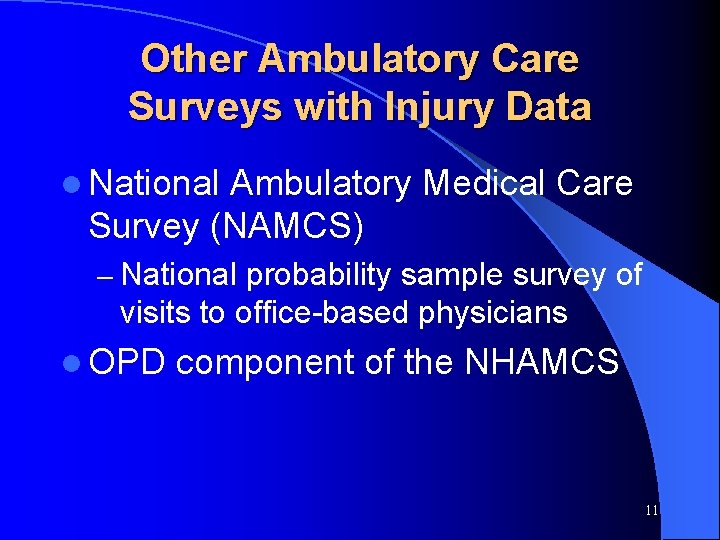 Other Ambulatory Care Surveys with Injury Data l National Ambulatory Medical Care Survey (NAMCS)