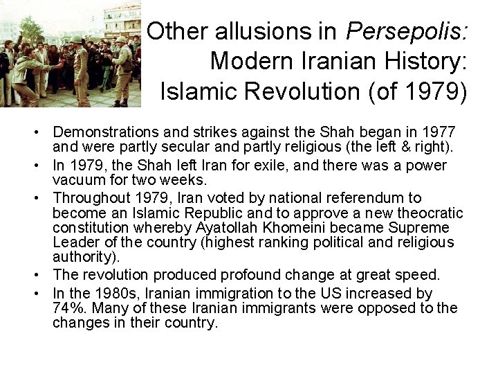 Other allusions in Persepolis: Modern Iranian History: Islamic Revolution (of 1979) • Demonstrations and
