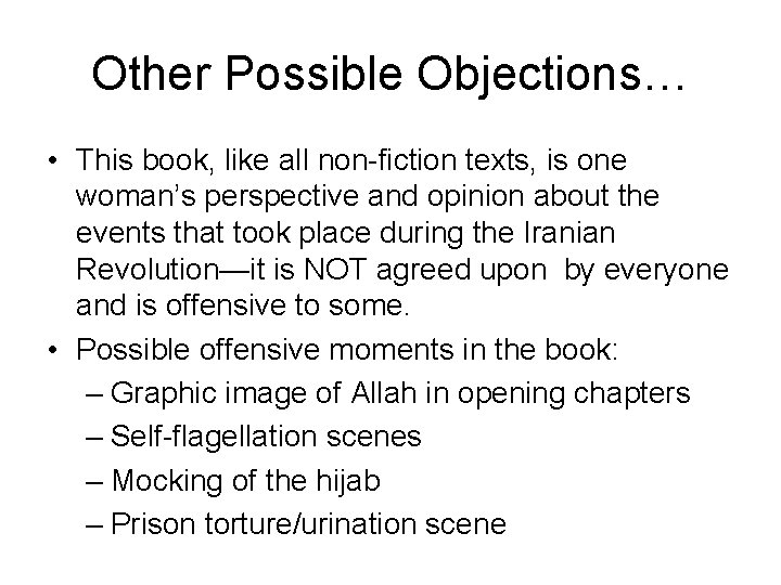 Other Possible Objections… • This book, like all non-fiction texts, is one woman’s perspective