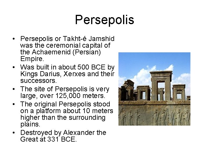 Persepolis • Persepolis or Takht-é Jamshid was the ceremonial capital of the Achaemenid (Persian)
