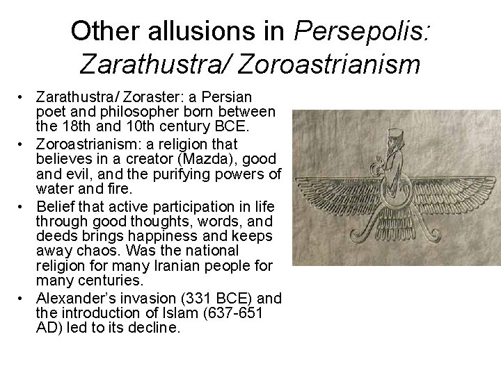 Other allusions in Persepolis: Zarathustra/ Zoroastrianism • Zarathustra/ Zoraster: a Persian poet and philosopher