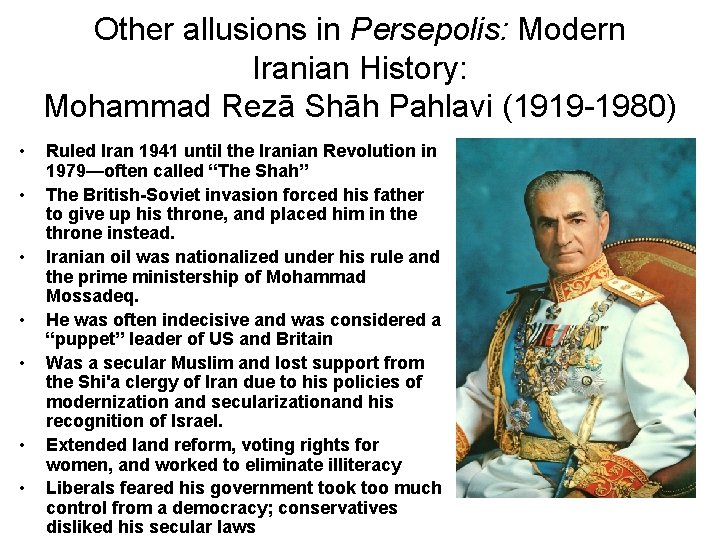 Other allusions in Persepolis: Modern Iranian History: Mohammad Rezā Shāh Pahlavi (1919 -1980) •