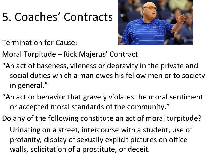 5. Coaches’ Contracts Termination for Cause: Moral Turpitude – Rick Majerus’ Contract “An act