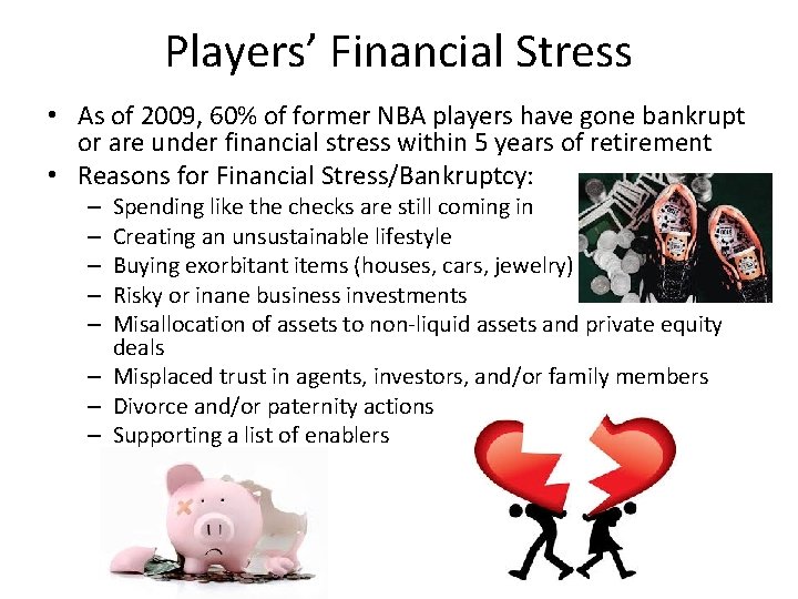 Players’ Financial Stress • As of 2009, 60% of former NBA players have gone