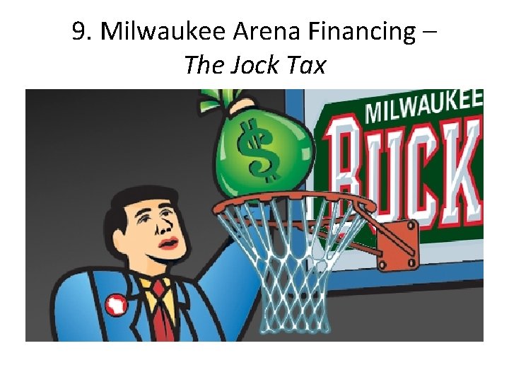 9. Milwaukee Arena Financing – The Jock Tax 
