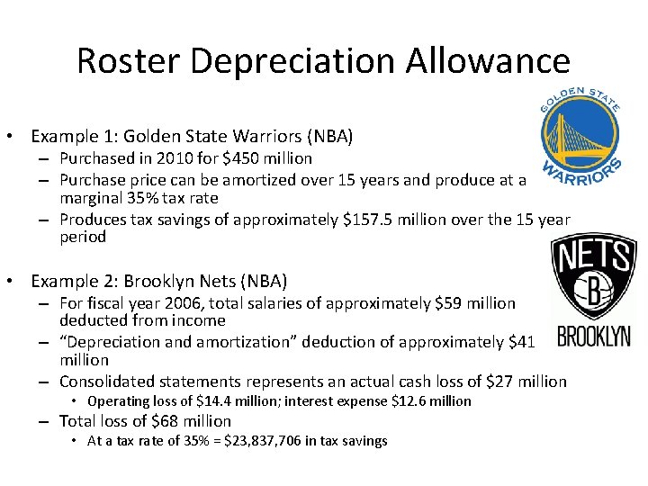 Roster Depreciation Allowance • Example 1: Golden State Warriors (NBA) – Purchased in 2010