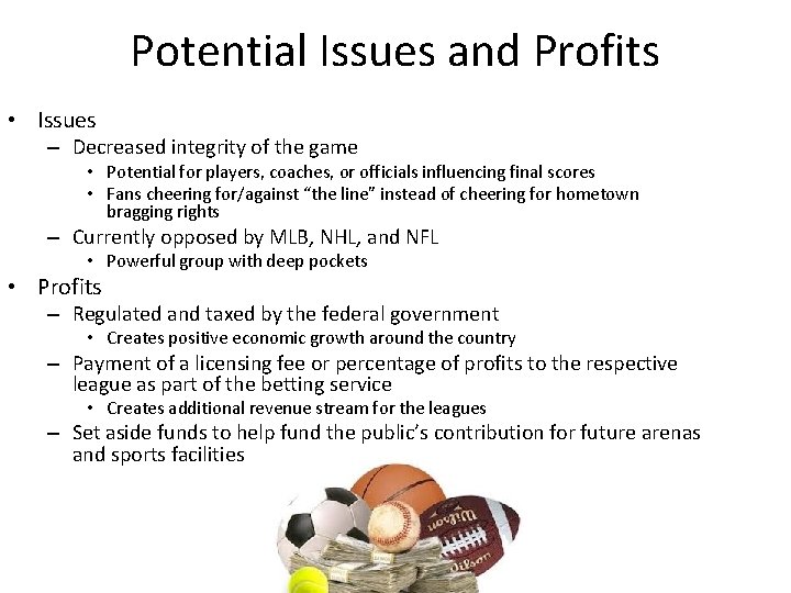 Potential Issues and Profits • Issues – Decreased integrity of the game • Potential