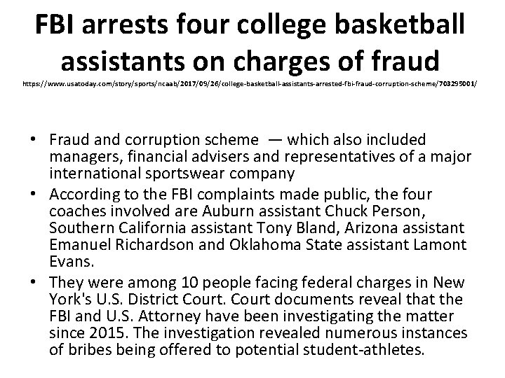 FBI arrests four college basketball assistants on charges of fraud https: //www. usatoday. com/story/sports/ncaab/2017/09/26/college-basketball-assistants-arrested-fbi-fraud-corruption-scheme/703295001/