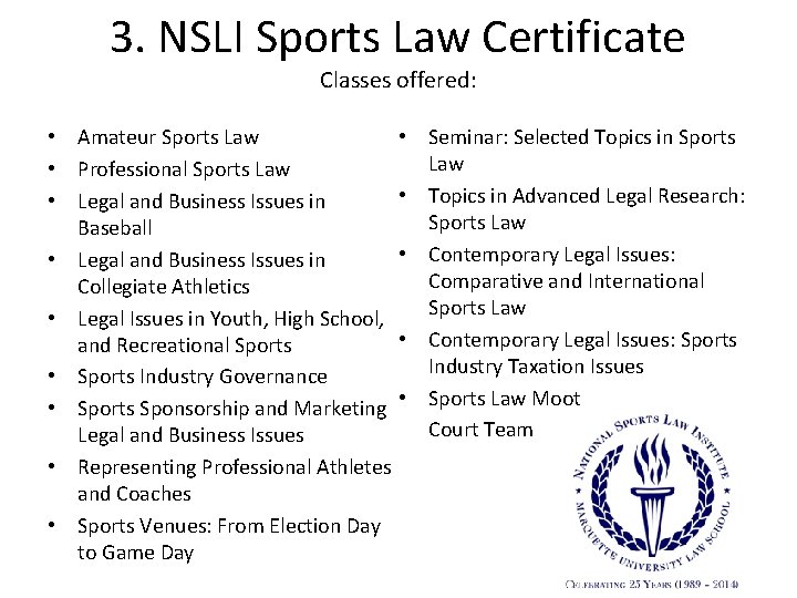 3. NSLI Sports Law Certificate Classes offered: • Amateur Sports Law • • Professional