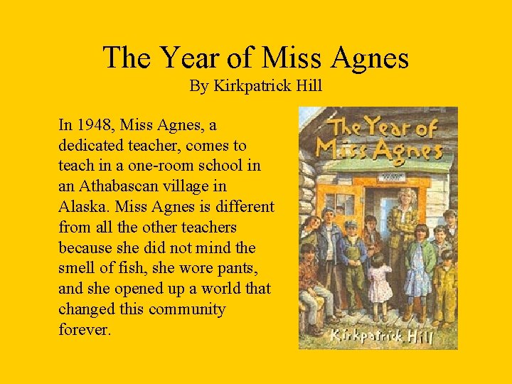 The Year of Miss Agnes By Kirkpatrick Hill In 1948, Miss Agnes, a dedicated