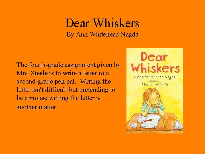 Dear Whiskers By Ann Whitehead Nagda The fourth-grade assignment given by Mrs. Steele is