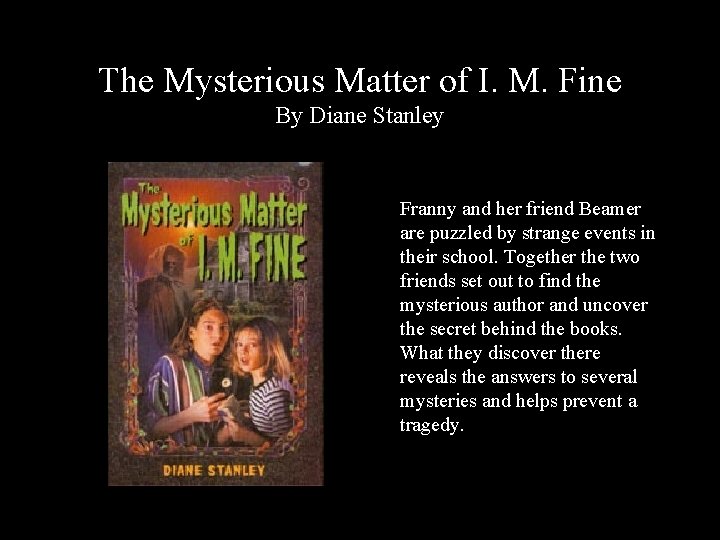 The Mysterious Matter of I. M. Fine By Diane Stanley Franny and her friend