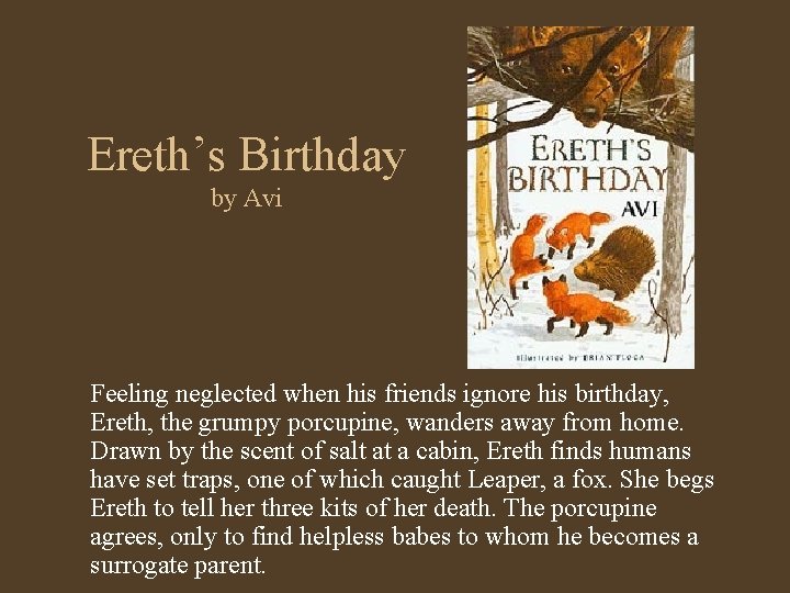 Ereth’s Birthday by Avi Feeling neglected when his friends ignore his birthday, Ereth, the