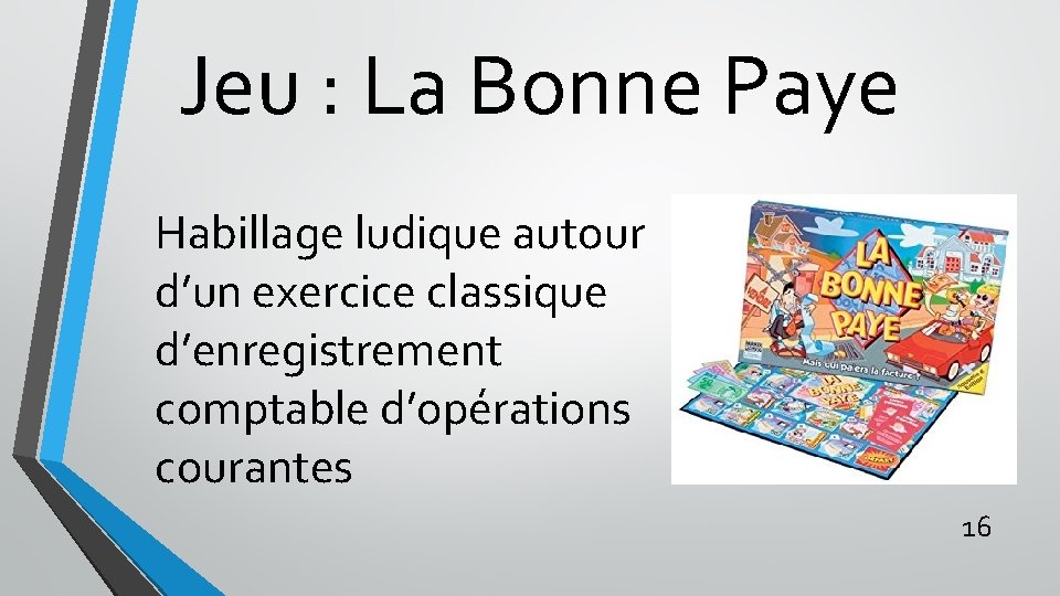 Jeu : La Bonne Paye Habillage ludique autour d’un exercice classique d’enregistrement comptable d’opérations