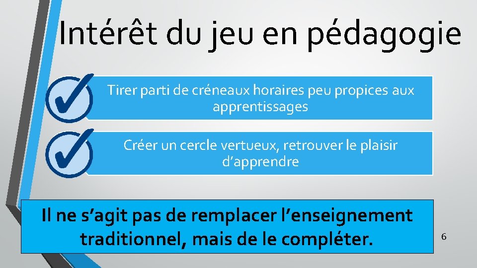 Intérêt du jeu en pédagogie Tirer parti de créneaux horaires peu propices aux apprentissages