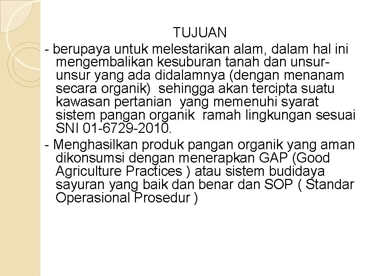 TUJUAN - berupaya untuk melestarikan alam, dalam hal ini mengembalikan kesuburan tanah dan unsur