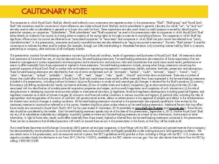 CAUTIONARY NOTE The companies in which Royal Dutch Shell plc directly and indirectly owns