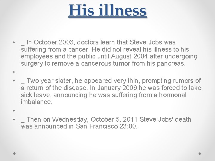 His illness • _ In October 2003, doctors learn that Steve Jobs was suffering