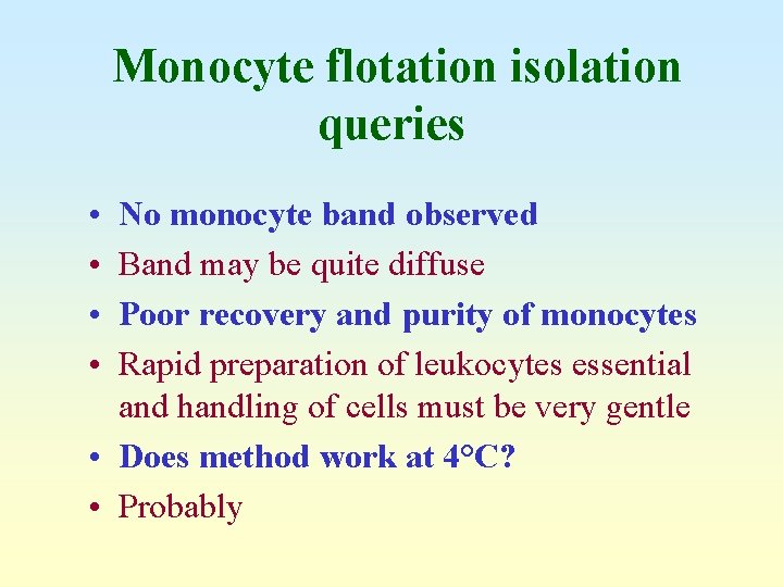 Monocyte flotation isolation queries • • No monocyte band observed Band may be quite