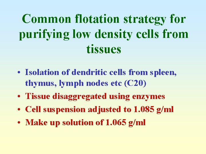 Common flotation strategy for purifying low density cells from tissues • Isolation of dendritic