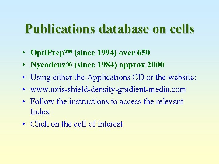 Publications database on cells • • • Opti. Prep (since 1994) over 650 Nycodenz®
