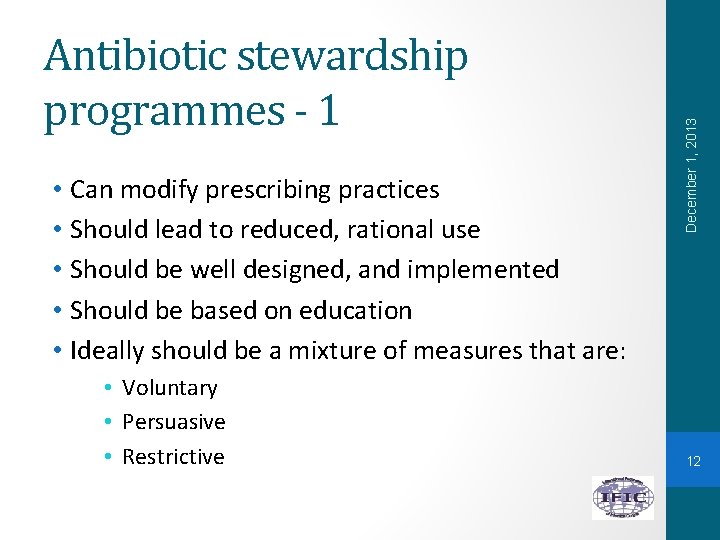  • Can modify prescribing practices • Should lead to reduced, rational use •