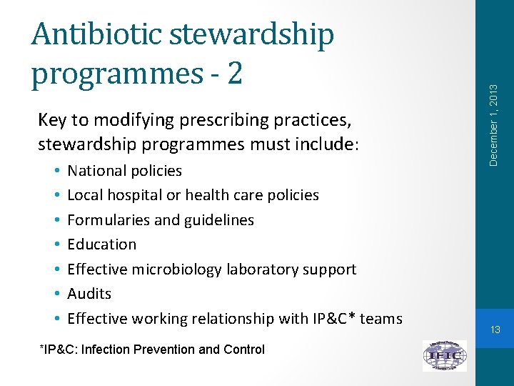 Key to modifying prescribing practices, stewardship programmes must include: • • National policies Local