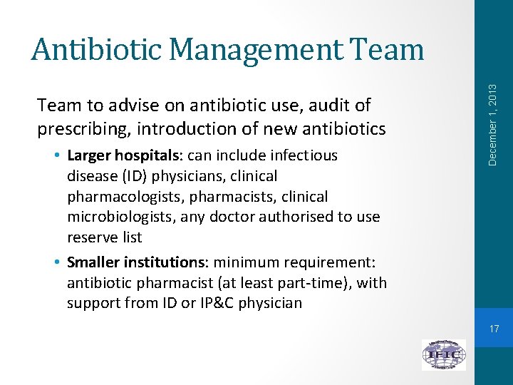 Team to advise on antibiotic use, audit of prescribing, introduction of new antibiotics •