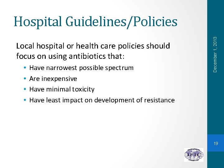 Local hospital or health care policies should focus on using antibiotics that: • •