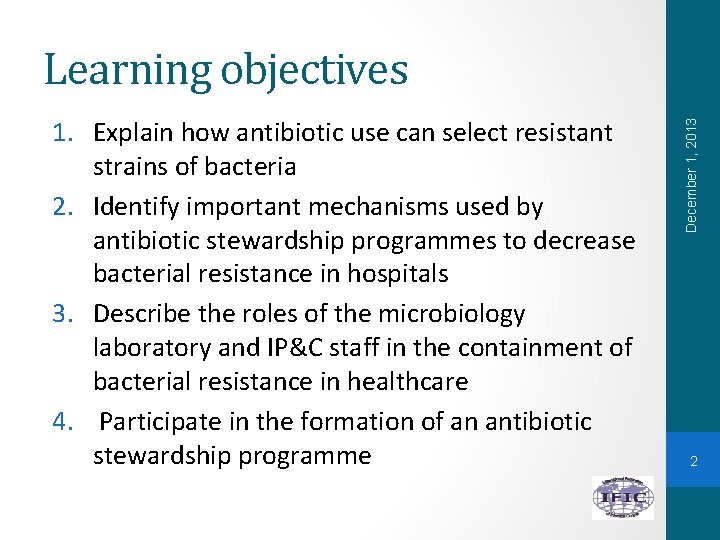 1. Explain how antibiotic use can select resistant strains of bacteria 2. Identify important