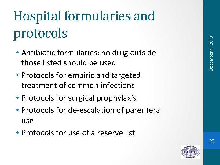  • Antibiotic formularies: no drug outside those listed should be used • Protocols