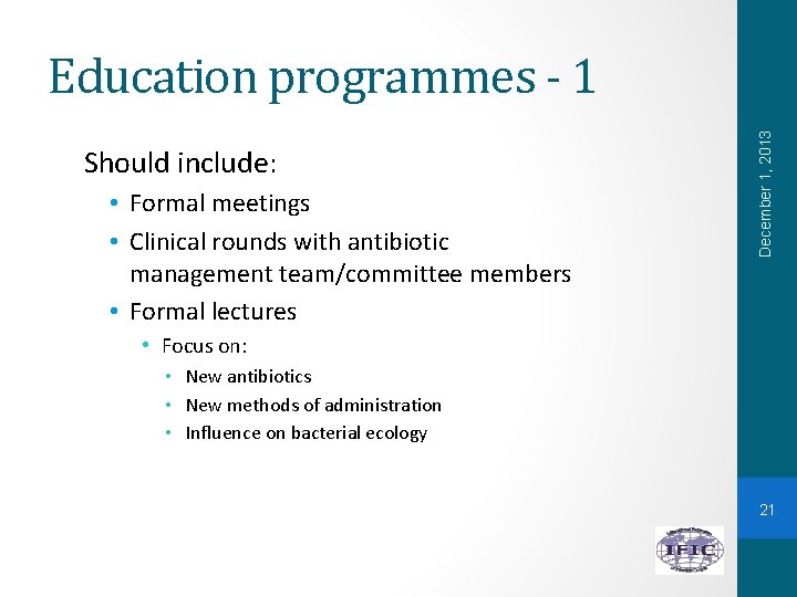 Should include: • Formal meetings • Clinical rounds with antibiotic management team/committee members •