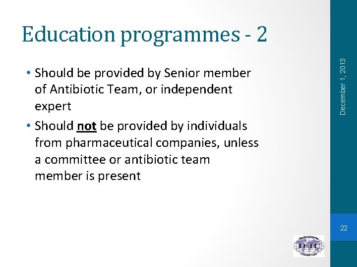  • Should be provided by Senior member of Antibiotic Team, or independent expert