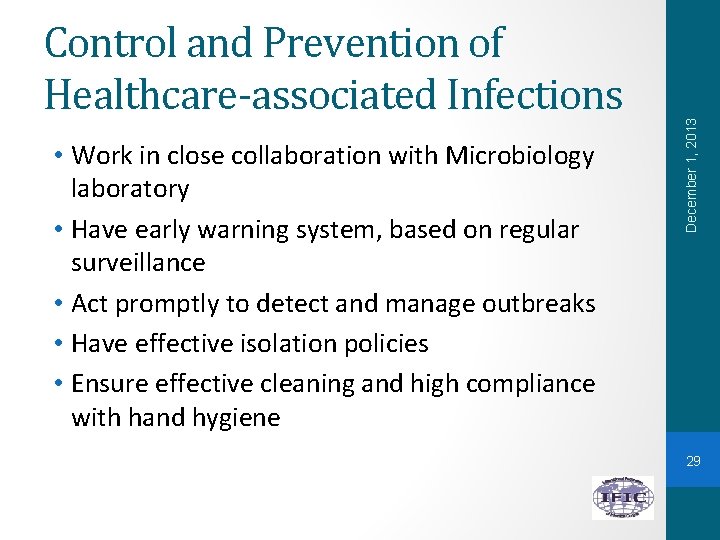  • Work in close collaboration with Microbiology laboratory • Have early warning system,