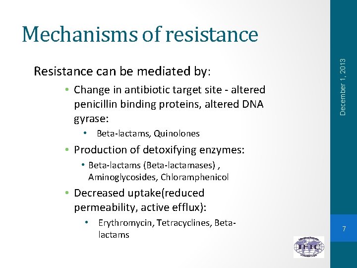 Resistance can be mediated by: • Change in antibiotic target site - altered penicillin