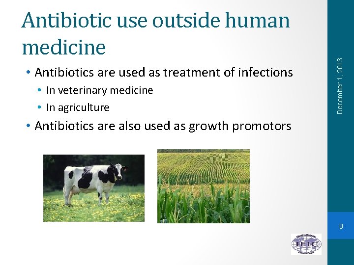  • Antibiotics are used as treatment of infections • In veterinary medicine •