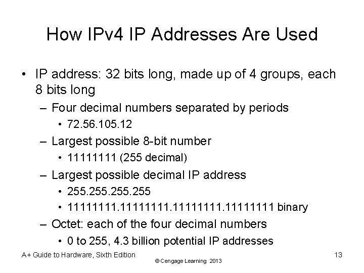 How IPv 4 IP Addresses Are Used • IP address: 32 bits long, made