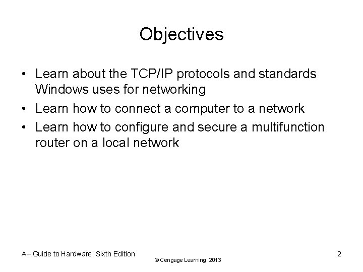 Objectives • Learn about the TCP/IP protocols and standards Windows uses for networking •