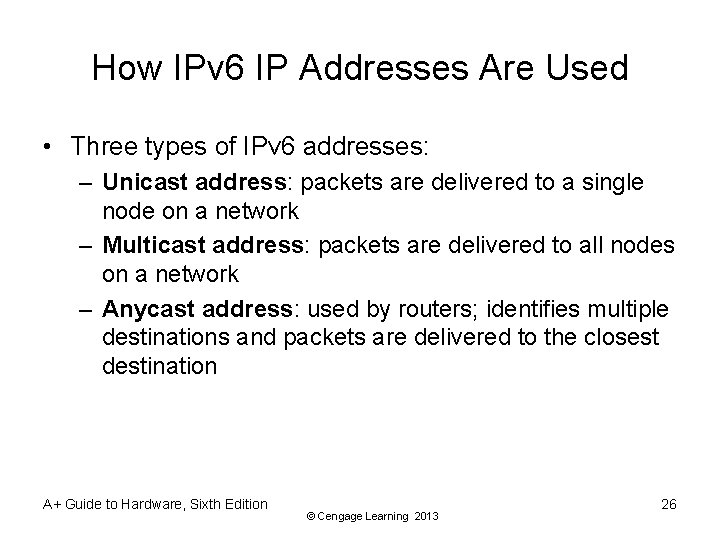 How IPv 6 IP Addresses Are Used • Three types of IPv 6 addresses: