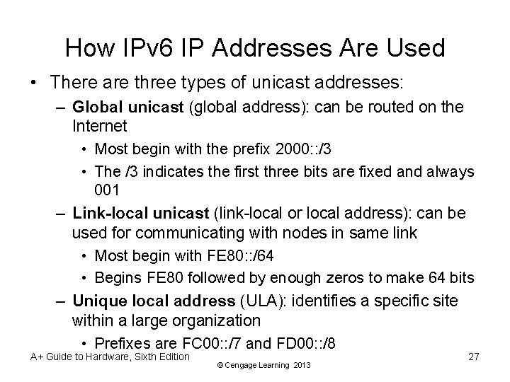 How IPv 6 IP Addresses Are Used • There are three types of unicast