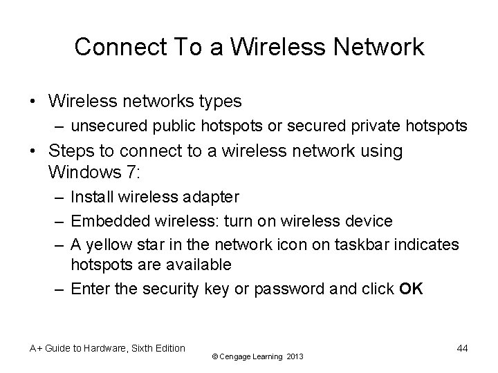 Connect To a Wireless Network • Wireless networks types – unsecured public hotspots or