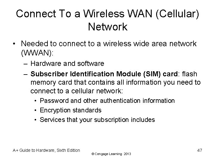 Connect To a Wireless WAN (Cellular) Network • Needed to connect to a wireless