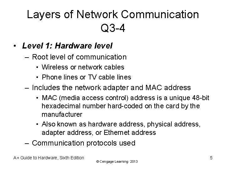 Layers of Network Communication Q 3 -4 • Level 1: Hardware level – Root