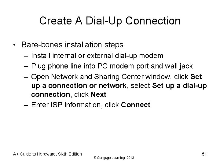 Create A Dial-Up Connection • Bare-bones installation steps – Install internal or external dial-up