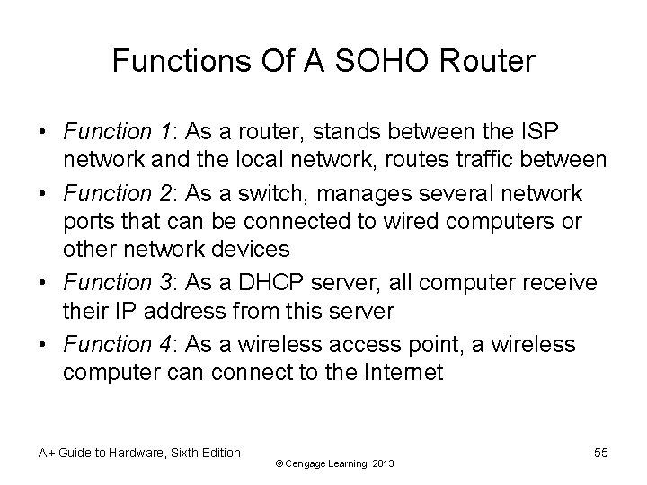 Functions Of A SOHO Router • Function 1: As a router, stands between the